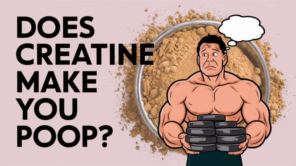 does creatine make you poop