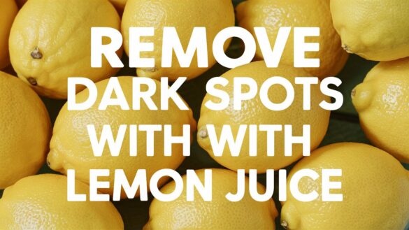 Remove Dark Spots with Lemon Juice