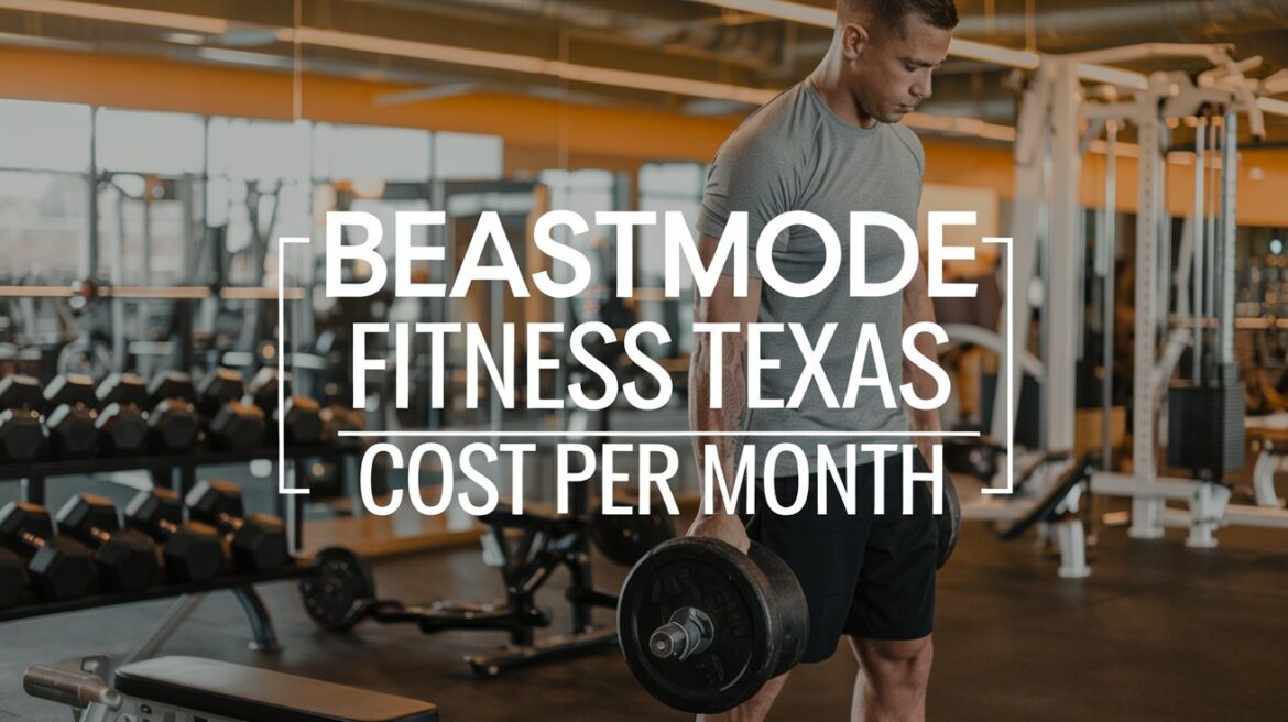 Beastmode Fitness Texas Cost per Month