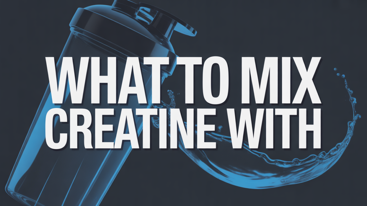 what to mix creatine with